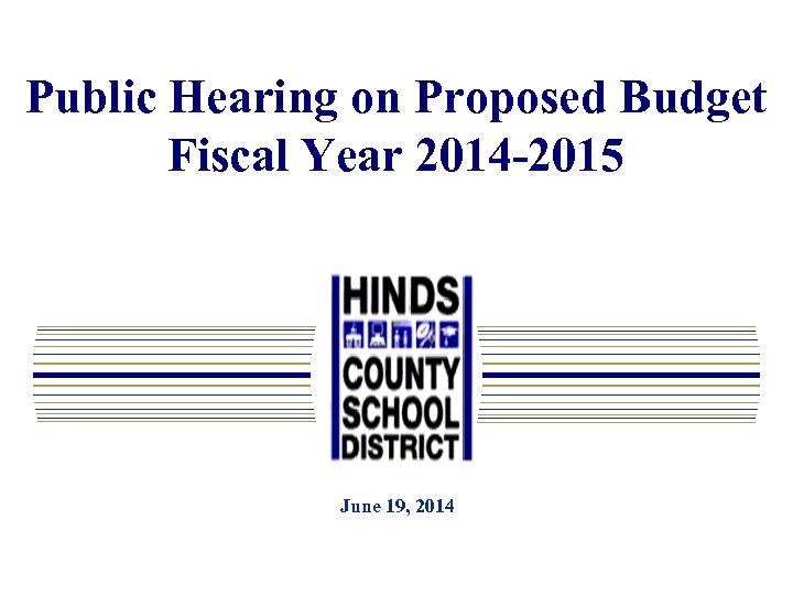 Public Hearing on Proposed Budget Fiscal Year 2014 -2015 June 19, 2014 