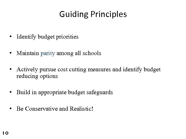 Guiding Principles • Identify budget priorities • Maintain parity among all schools • Actively
