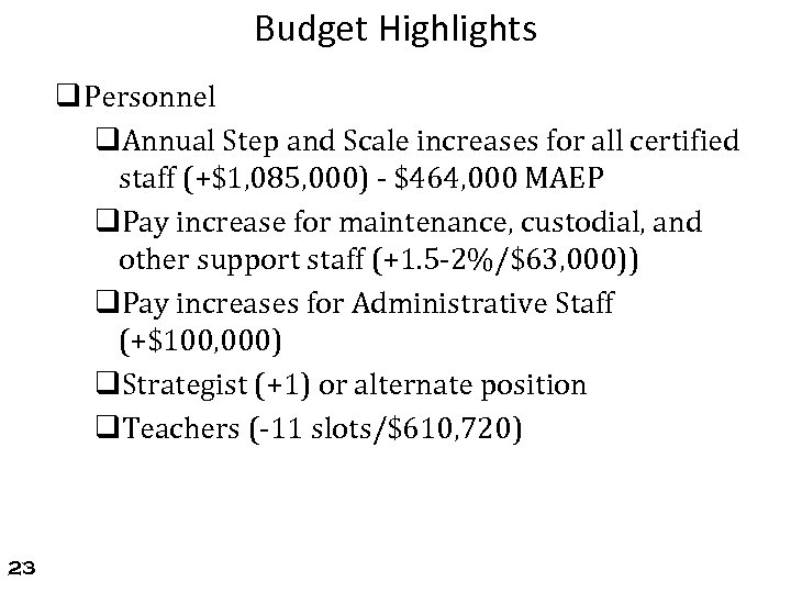 Budget Highlights q Personnel q. Annual Step and Scale increases for all certified staff