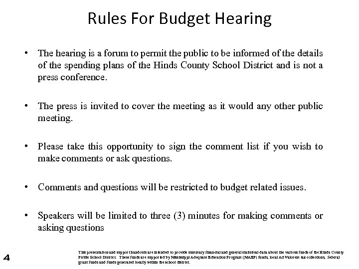 Rules For Budget Hearing • The hearing is a forum to permit the public