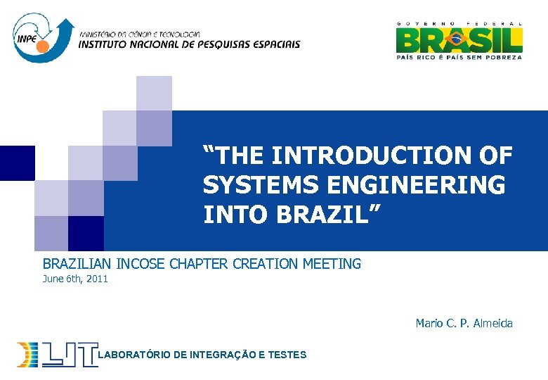 “THE INTRODUCTION OF SYSTEMS ENGINEERING INTO BRAZIL” BRAZILIAN INCOSE CHAPTER CREATION MEETING June 6