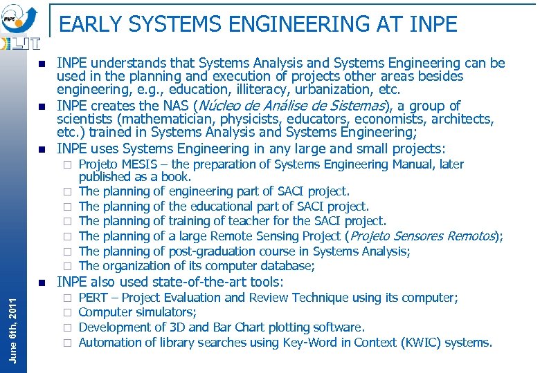 EARLY SYSTEMS ENGINEERING AT INPE n n n INPE understands that Systems Analysis and