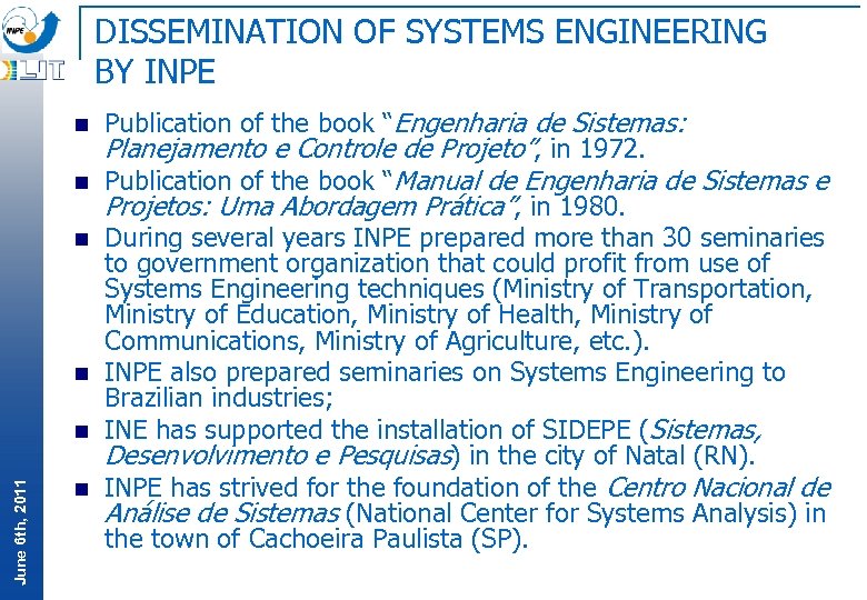 DISSEMINATION OF SYSTEMS ENGINEERING BY INPE n n June 6 th, 2011 n n