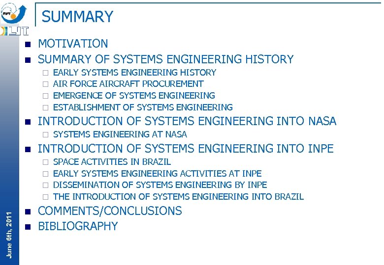 SUMMARY n n MOTIVATION SUMMARY OF SYSTEMS ENGINEERING HISTORY EARLY SYSTEMS ENGINEERING HISTORY ¨