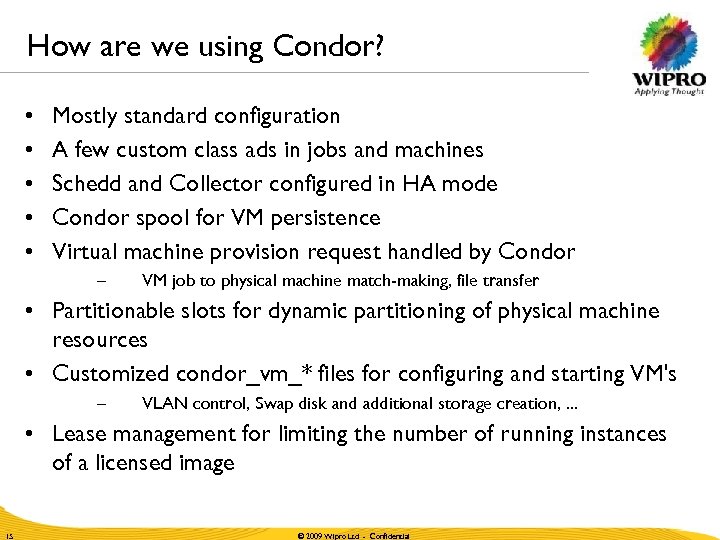 How are we using Condor? • • • Mostly standard configuration A few custom