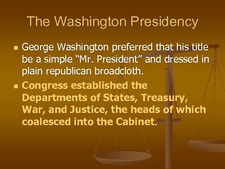 The Washington Presidency n n George Washington preferred that his title be a simple