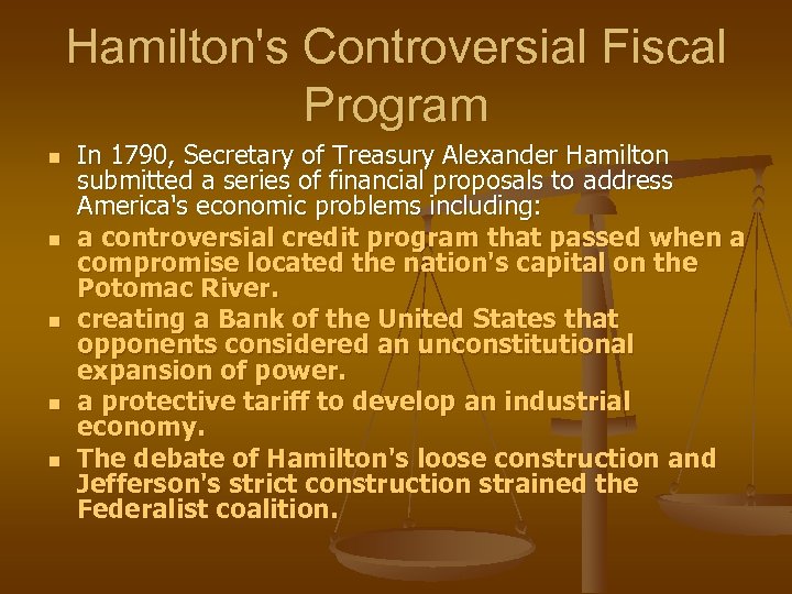 Hamilton's Controversial Fiscal Program n n n In 1790, Secretary of Treasury Alexander Hamilton
