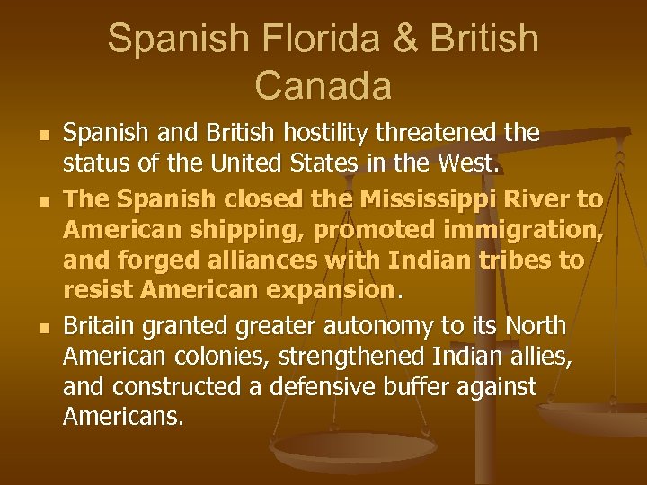 Spanish Florida & British Canada n n n Spanish and British hostility threatened the
