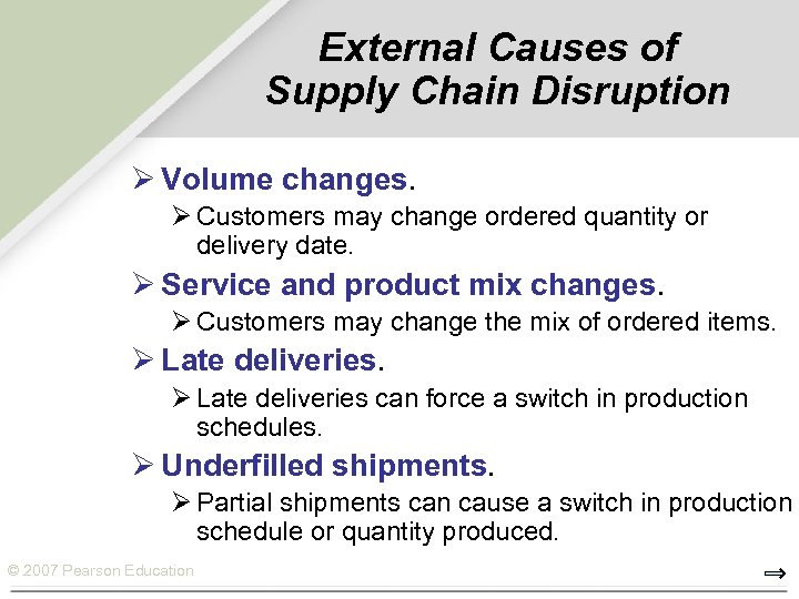 External Causes of Supply Chain Disruption Ø Volume changes. Ø Customers may change ordered