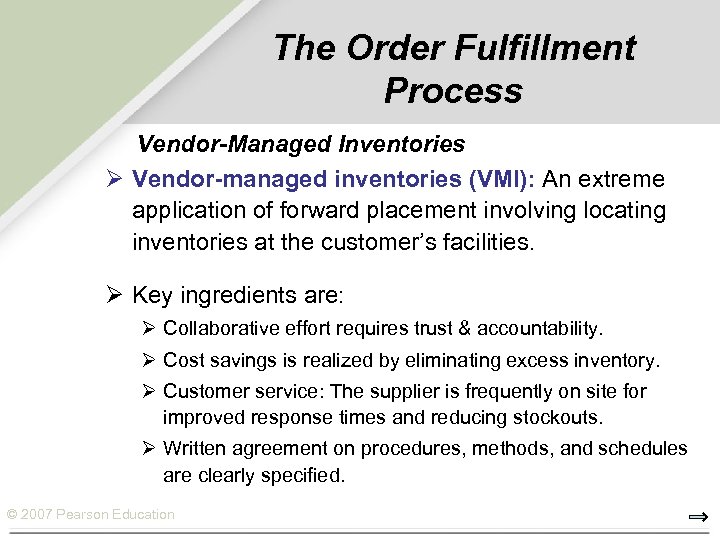 The Order Fulfillment Process Vendor-Managed Inventories Ø Vendor-managed inventories (VMI): An extreme application of