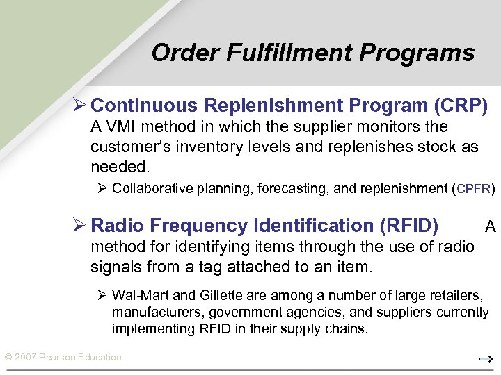 Order Fulfillment Programs Ø Continuous Replenishment Program (CRP) A VMI method in which the