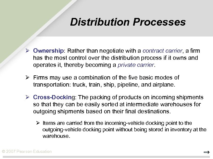 Distribution Processes Ø Ownership: Rather than negotiate with a contract carrier, a firm has