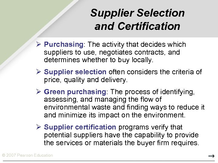 Supplier Selection and Certification Ø Purchasing: The activity that decides which suppliers to use,