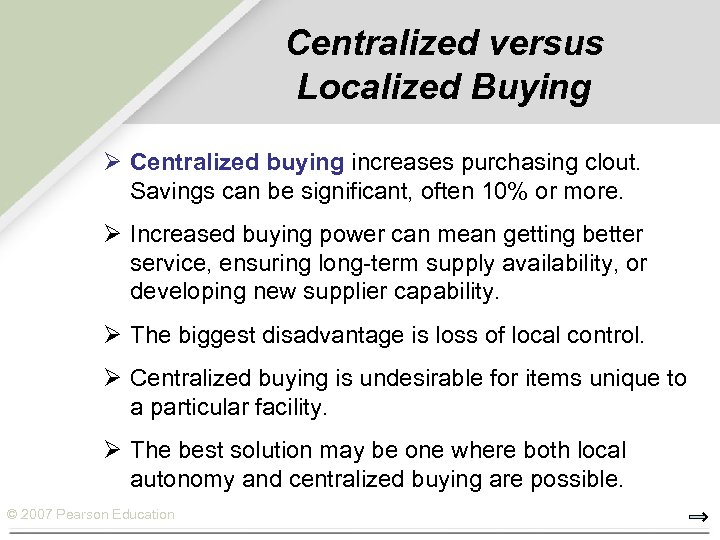 Centralized versus Localized Buying Ø Centralized buying increases purchasing clout. Savings can be significant,