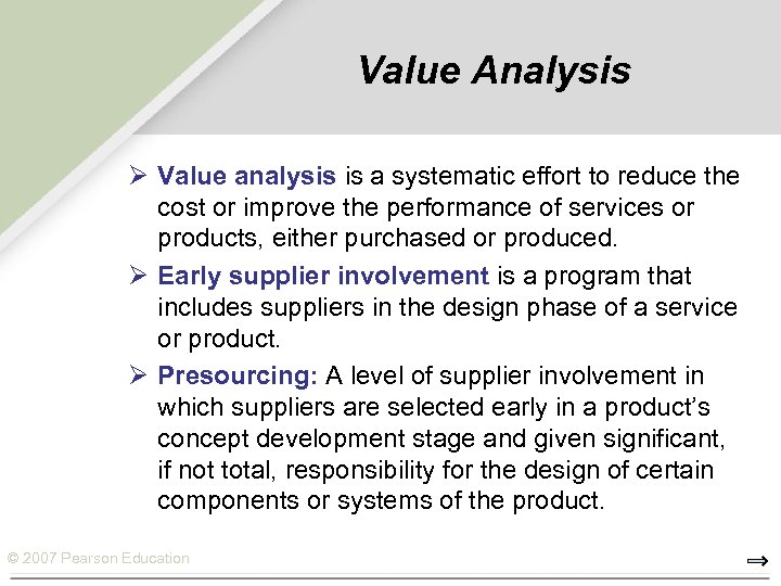 Value Analysis Ø Value analysis is a systematic effort to reduce the cost or