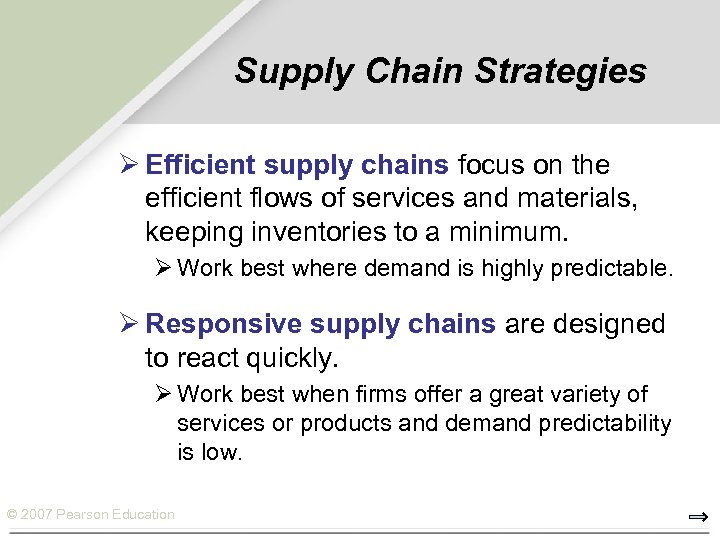 Supply Chain Strategies Ø Efficient supply chains focus on the efficient flows of services