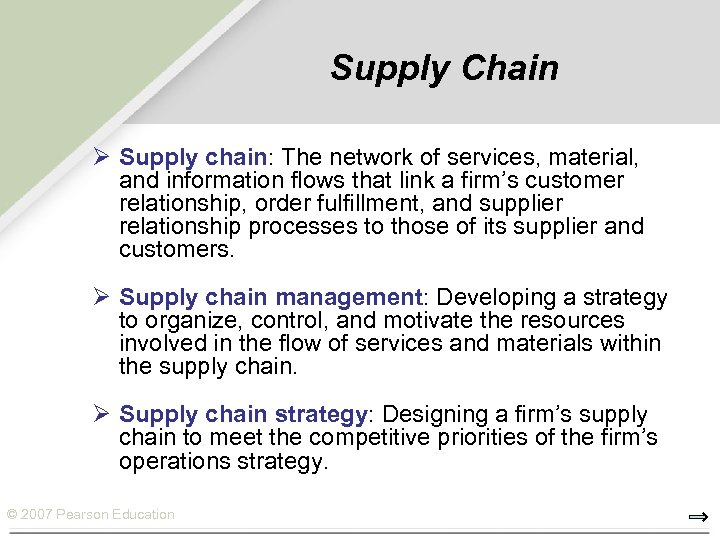 Supply Chain Ø Supply chain: The network of services, material, and information flows that