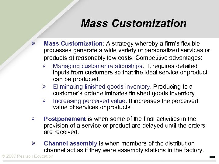 Mass Customization Ø Mass Customization: A strategy whereby a firm’s flexible processes generate a