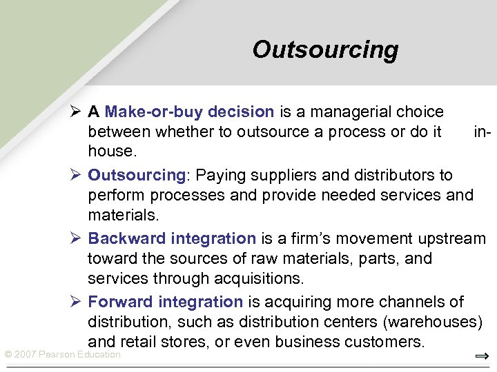 Outsourcing Ø A Make-or-buy decision is a managerial choice between whether to outsource a