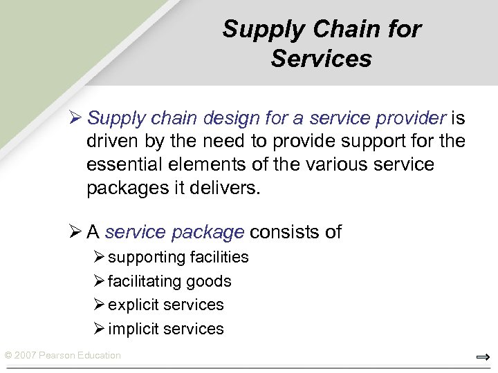 Supply Chain for Services Ø Supply chain design for a service provider is driven