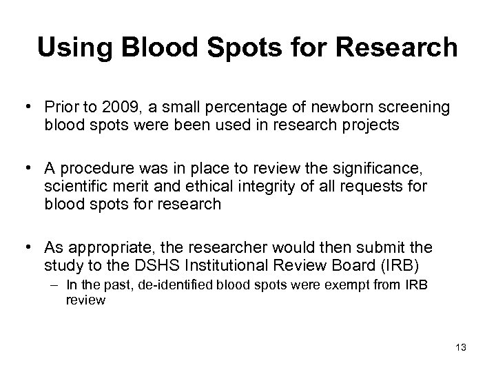 Using Blood Spots for Research • Prior to 2009, a small percentage of newborn