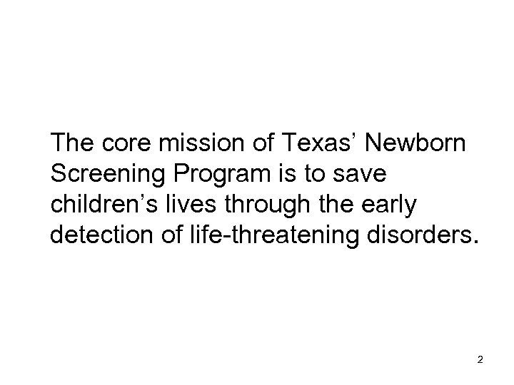 The core mission of Texas’ Newborn Screening Program is to save children’s lives through