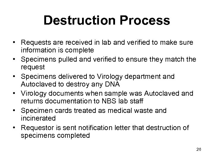 Destruction Process • Requests are received in lab and verified to make sure information