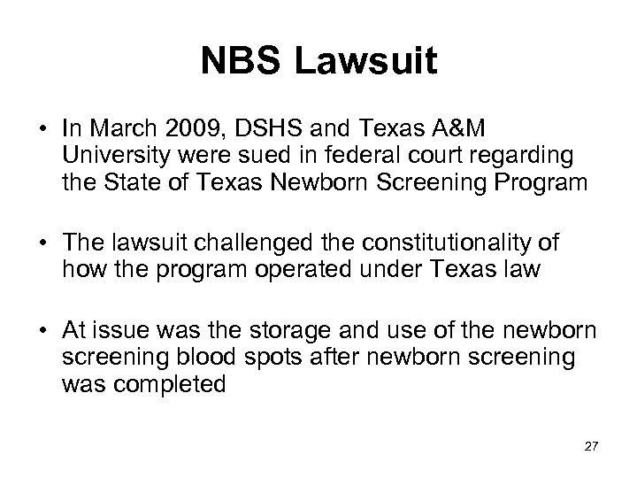 NBS Lawsuit • In March 2009, DSHS and Texas A&M University were sued in