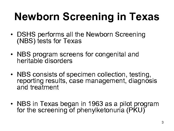 Newborn Screening in Texas • DSHS performs all the Newborn Screening (NBS) tests for