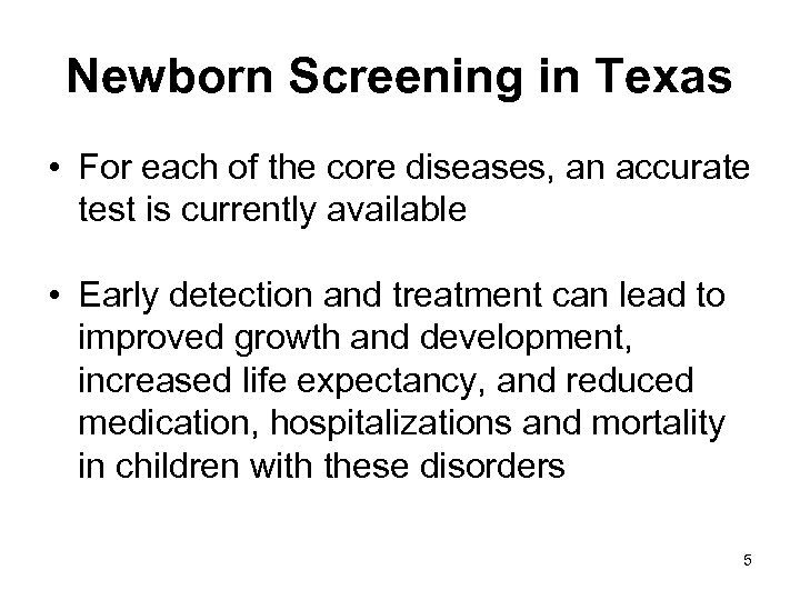 Newborn Screening in Texas • For each of the core diseases, an accurate test