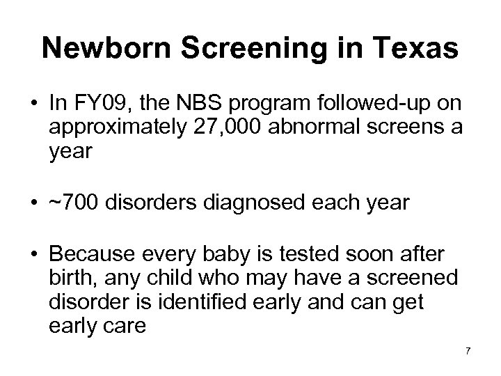 Newborn Screening in Texas • In FY 09, the NBS program followed-up on approximately