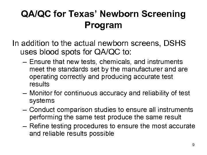 QA/QC for Texas’ Newborn Screening Program In addition to the actual newborn screens, DSHS