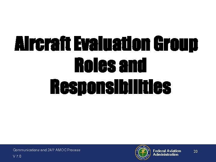 Aircraft Evaluation Group Roles and Responsibilities Communications and 24/7 AMOC Process V 7. 0