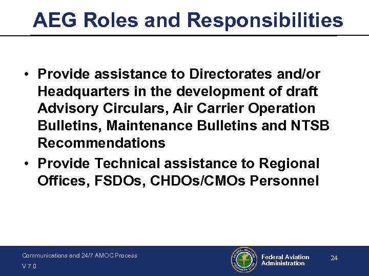 AEG Roles and Responsibilities • Provide assistance to Directorates and/or Headquarters in the development
