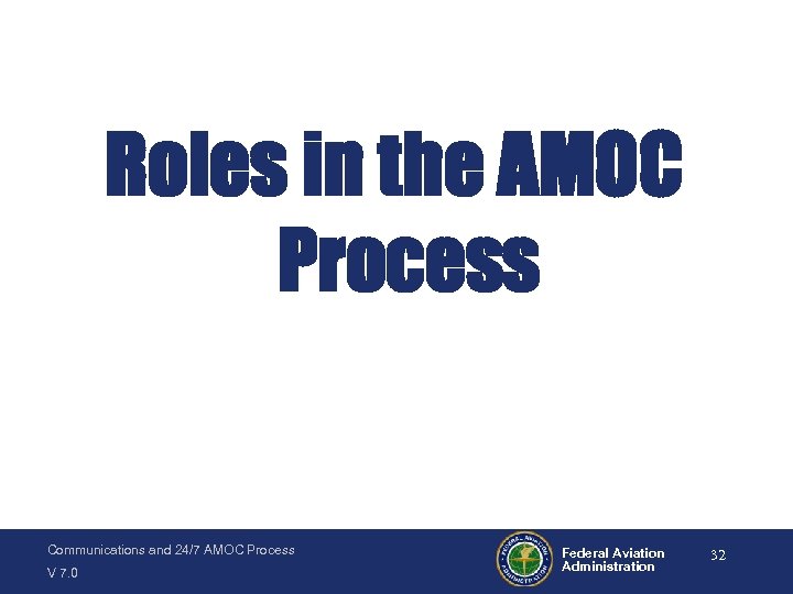 Roles in the AMOC Process Communications and 24/7 AMOC Process V 7. 0 Federal