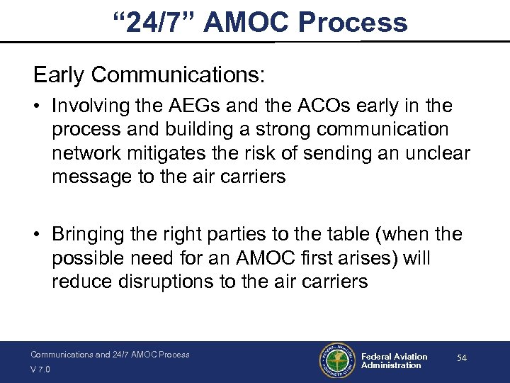“ 24/7” AMOC Process Early Communications: • Involving the AEGs and the ACOs early