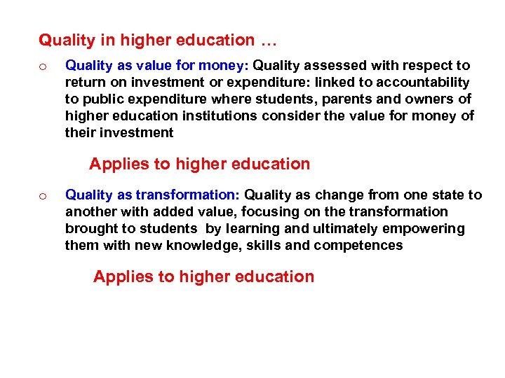 Quality in higher education … o Quality as value for money: Quality assessed with