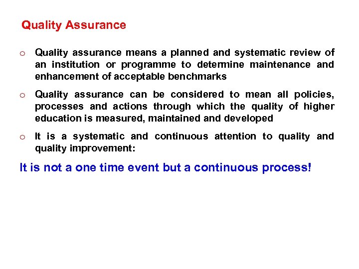 Quality Assurance o Quality assurance means a planned and systematic review of an institution