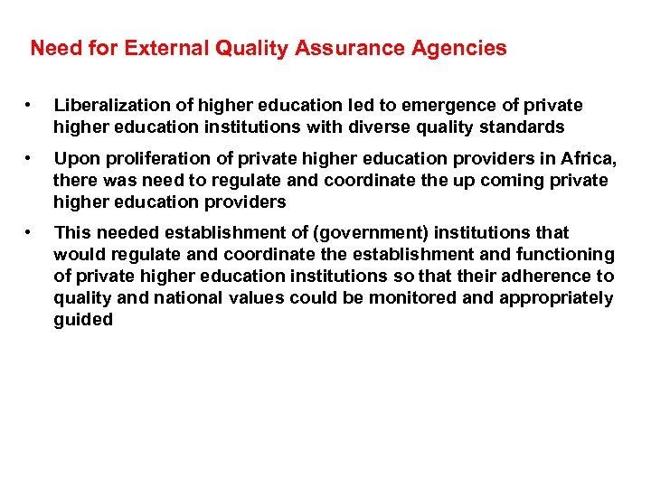 Need for External Quality Assurance Agencies • Liberalization of higher education led to emergence