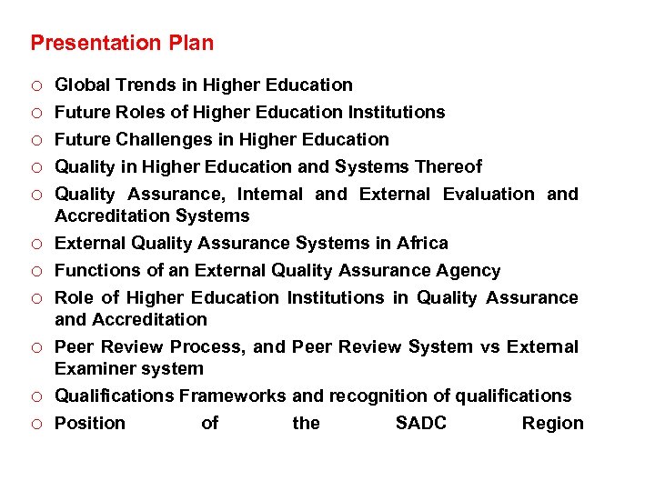 Presentation Plan o o o Global Trends in Higher Education Future Roles of Higher