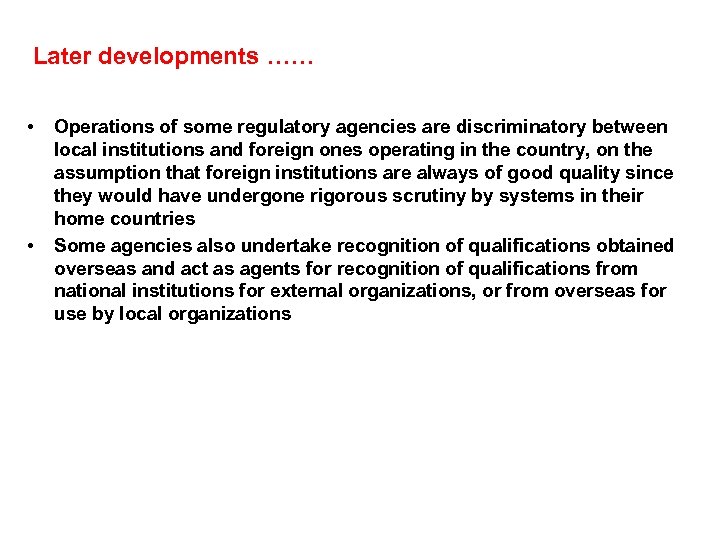 Later developments …… • • Operations of some regulatory agencies are discriminatory between local