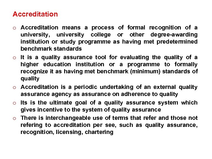 Accreditation o Accreditation means a process of formal recognition of a university, university college