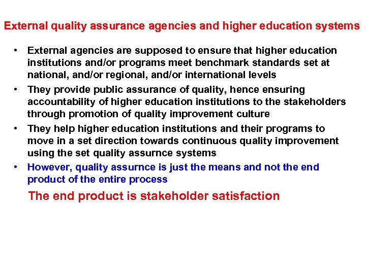 External quality assurance agencies and higher education systems • External agencies are supposed to