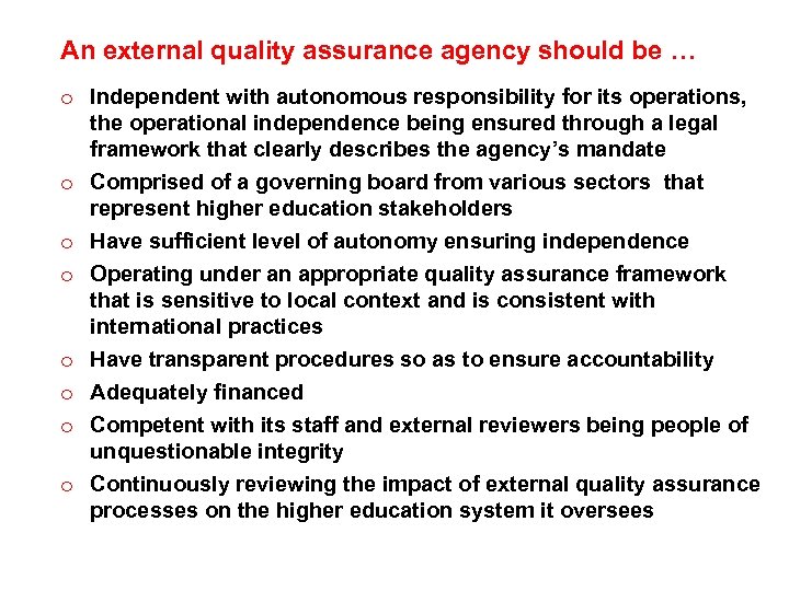 An external quality assurance agency should be … o Independent with autonomous responsibility for