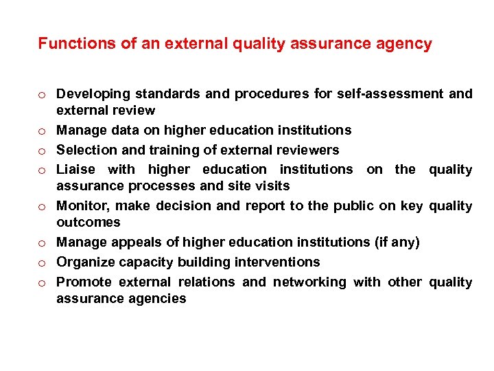 Functions of an external quality assurance agency o Developing standards and procedures for self-assessment