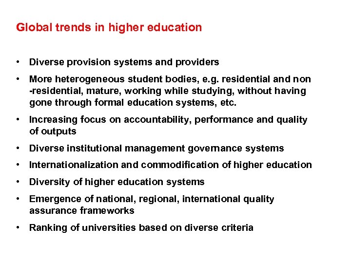 Global trends in higher education • Diverse provision systems and providers • More heterogeneous