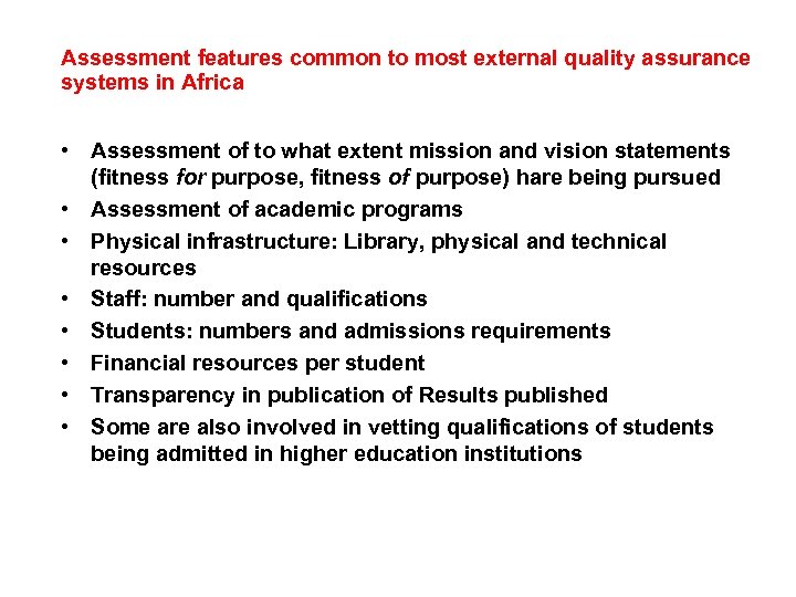 Assessment features common to most external quality assurance systems in Africa • Assessment of