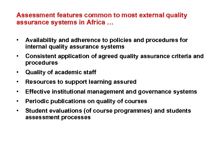 Assessment features common to most external quality assurance systems in Africa … • Availability