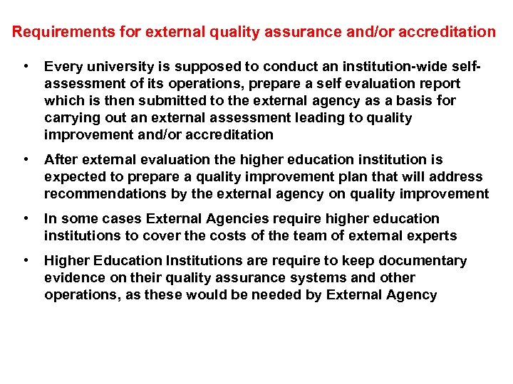 Requirements for external quality assurance and/or accreditation • Every university is supposed to conduct