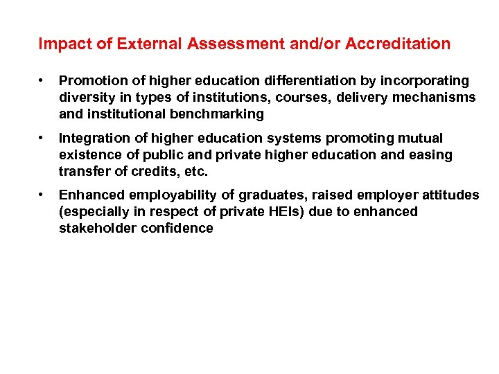 Impact of External Assessment and/or Accreditation • Promotion of higher education differentiation by incorporating